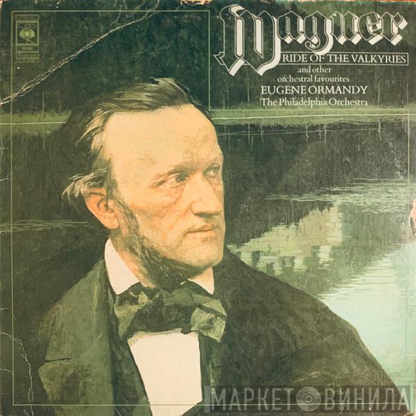 Richard Wagner, Eugene Ormandy, The Philadelphia Orchestra - Ride Of The Valkyries