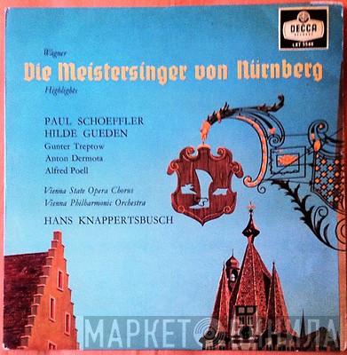 - Richard Wagner , Hans Knappertsbusch , Paul Schöffler , Hilde Güden , Günther Treptow , Anton Dermota , Alfred Poell , Wiener Staatsopernchor  Wiener Philharmoniker  - Die Meistersinger Von Nürnberg Highlights