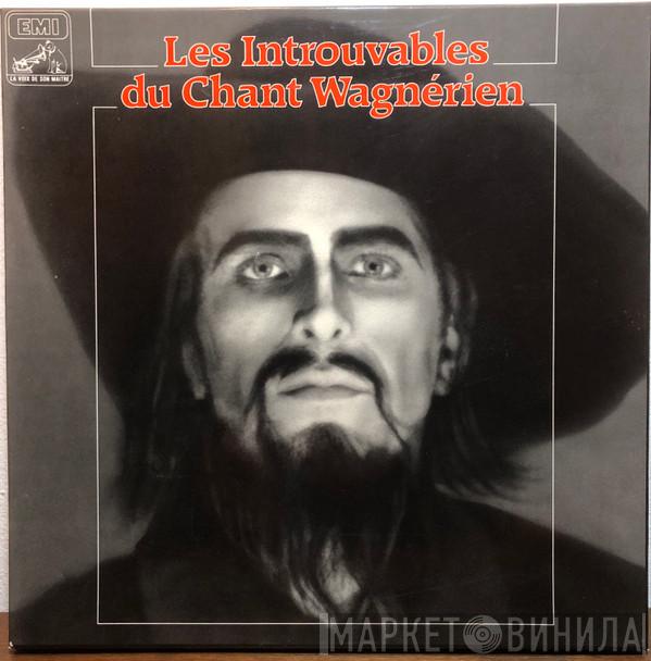 Richard Wagner - Les Introuvables Du Chant Wagnérien