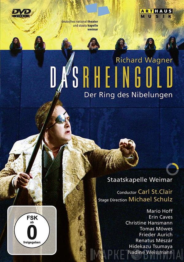 - Richard Wagner , Mario Hoff , Erin Caves , Christine Hansmann , Tomas Möwes , Frieder Aurich , Renatus Mészár , Hidekazu Tsumaya , Nadine Weissmann , Michael Schulz  , Carl St. Clair   Staatskapelle Weimar  - Das Rheingold