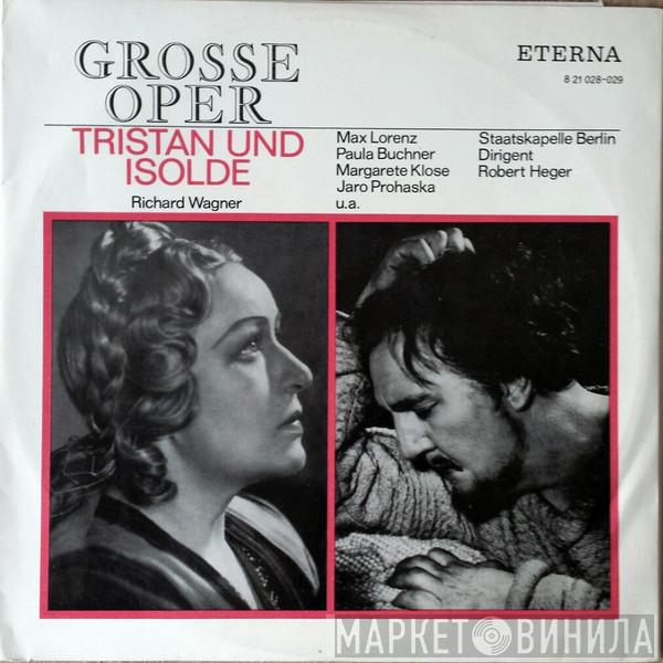 , Richard Wagner , Staatskapelle Berlin  Robert Heger  - Tristan Und Isolde