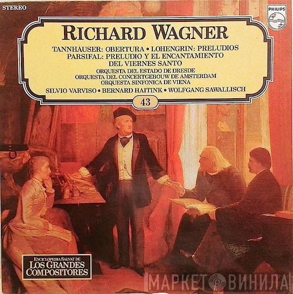 Richard Wagner, Staatskapelle Dresden, Wiener Symphoniker, Concertgebouworkest, Silvio Varviso, Wolfgang Sawallisch, Bernard Haitink - Tannhauser: Obertura - Lohengrin: Preludios - Parsifal: Preludio y El Encantamiento Del Viernes Santo