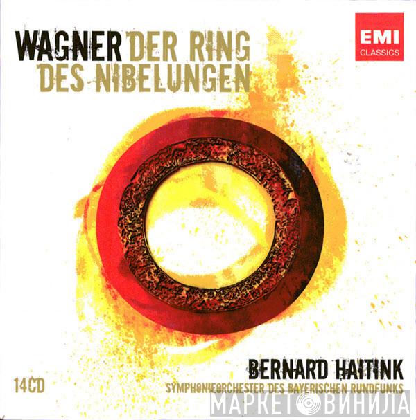 - Richard Wagner , Symphonie-Orchester Des Bayerischen Rundfunks  Bernard Haitink  - Der Ring Des Nibelungen