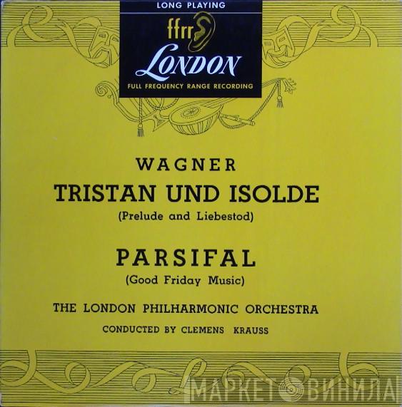 , Richard Wagner , The London Philharmonic Orchestra  Clemens Krauss  - Tristan Und Isolde (Prelude And Liebestod) - Parsifal (Good Friday Music)