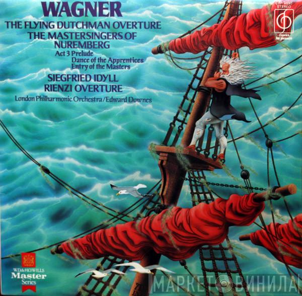 Richard Wagner, The London Philharmonic Orchestra, Edward Downes - The Flying Dutchman Overture; The Mastersingers Of Nuremberg; Siegfried Idyll; Rienzi Overture