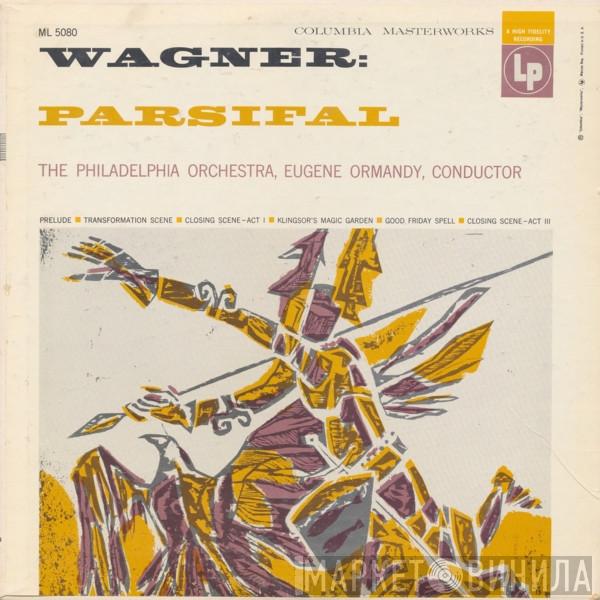 - Richard Wagner - The Philadelphia Orchestra  Eugene Ormandy  - Parsifal
