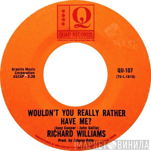Richard Williams  - Wouldn't You Really Rather Have Me?