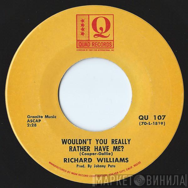  Richard Williams   - Wouldn't You Really Rather Have Me?