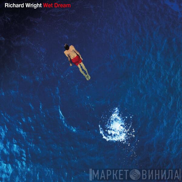  Richard Wright  - Wet Dream