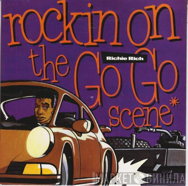  Richie Rich  - Rockin' On The Go Go Scene