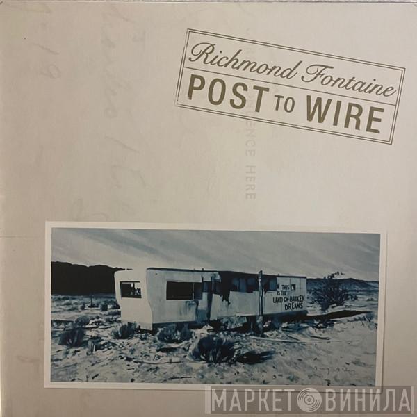 Richmond Fontaine - Post To Wire