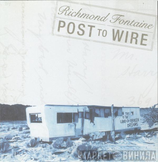Richmond Fontaine - Post To Wire