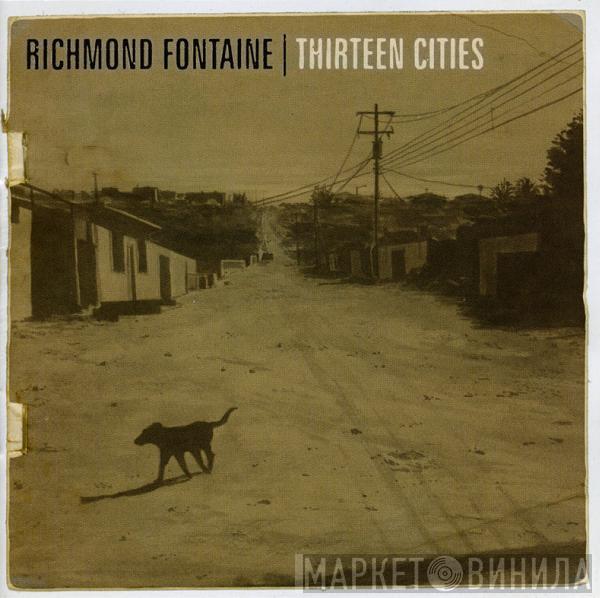 Richmond Fontaine - Thirteen Cities