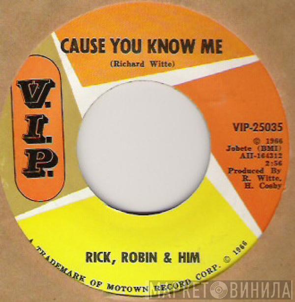  Rick, Robin & Him  - Cause You Know Me / Three Choruses Of Despair