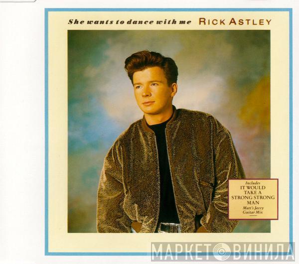  Rick Astley  - She Wants To Dance With Me