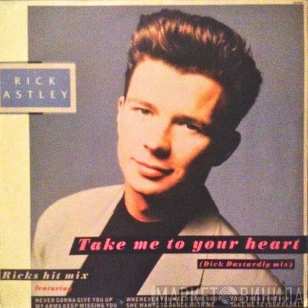  Rick Astley  - Take Me To Your Heart (The Dick Dastardly Mix)