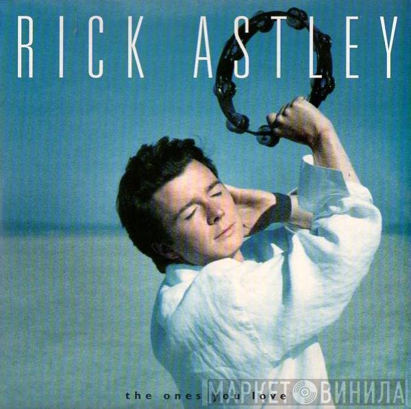 Rick Astley - The Ones You Love