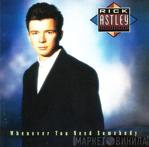  Rick Astley  - Whenever You Need Somebody