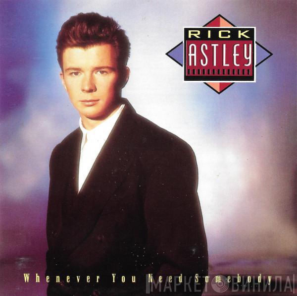  Rick Astley  - Whenever You Need Somebody