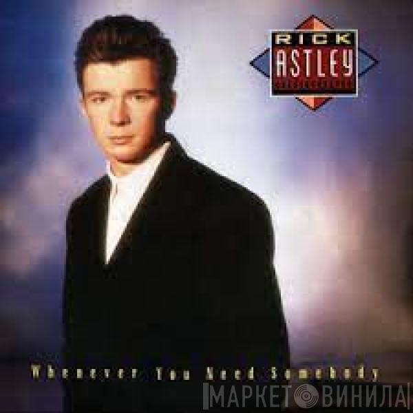  Rick Astley  - Whenever You Need Somebody