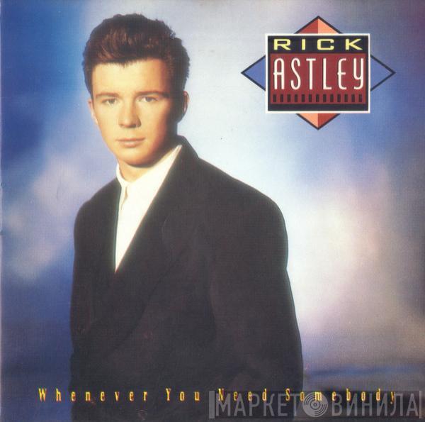  Rick Astley  - Whenever You Need Somebody