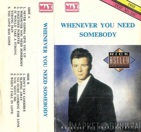 Rick Astley  - Whenever You Need Somebody