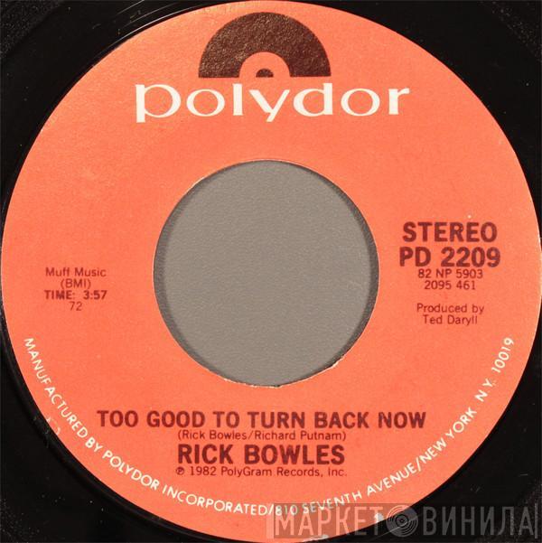 Rick Bowles - Too Good To Turn Back Now