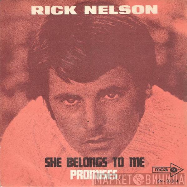 Rick Nelson & The Stone Canyon Band - She Belongs To Me / Promises