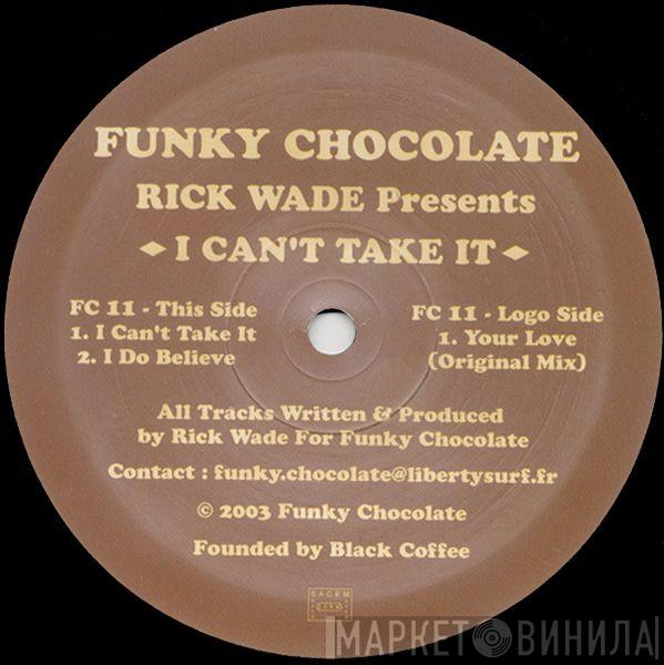 Rick Wade - I Can't Take It