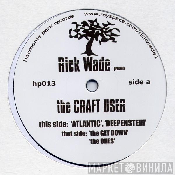 Rick Wade - The Craft User