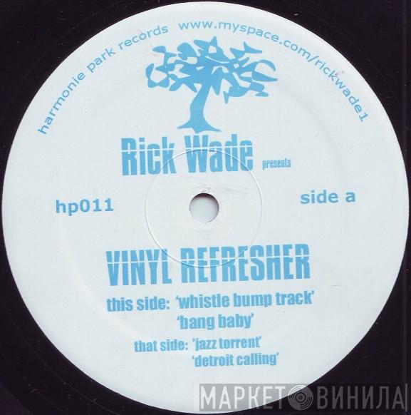 Rick Wade - Vinyl Refresher