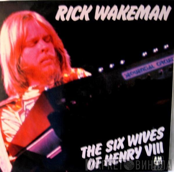 Rick Wakeman - The Six Wives Of Henry VIII