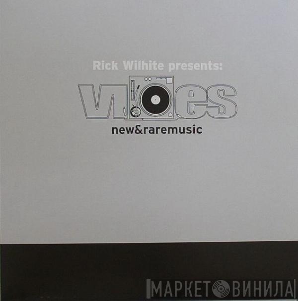 Rick Wilhite - Vibes - New & Rare Music