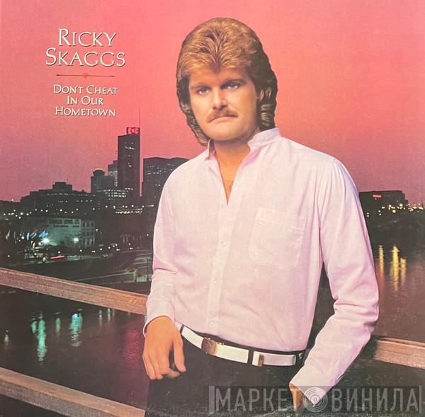 Ricky Skaggs - Don't Cheat In Our Hometown