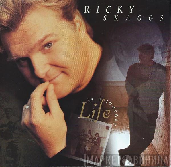  Ricky Skaggs  - Life Is A Journey