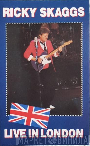 Ricky Skaggs - Live In London