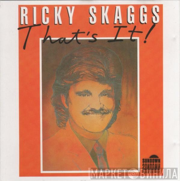 Ricky Skaggs - That's It!