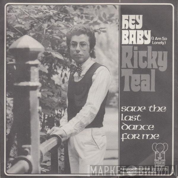 Ricky Teal - Hey Baby (I Am So Lonely)