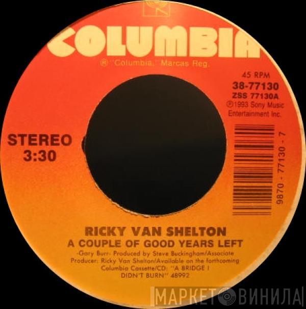 Ricky Van Shelton - A Couple Of Good Years Left