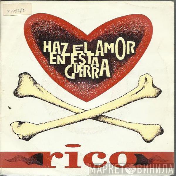 Rico  - Haz El Amor En Esta Guerra