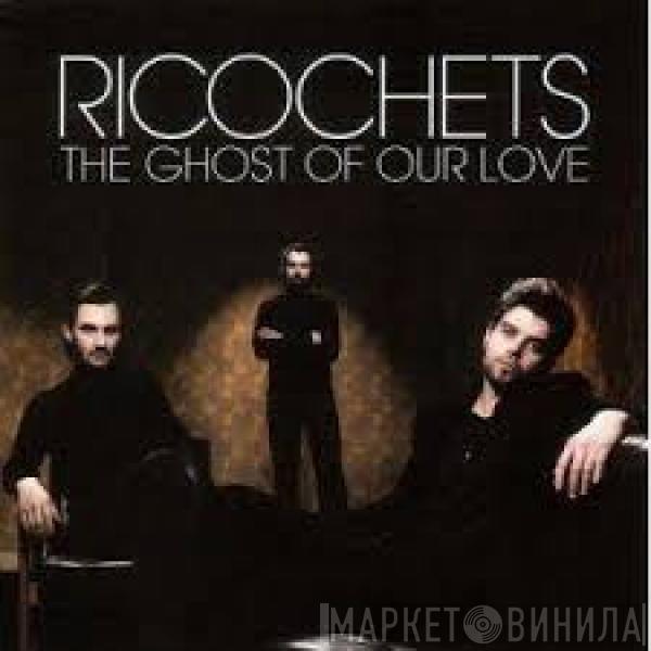 Ricochets - The Ghost Of Our Love / Slo-Mo Suicide