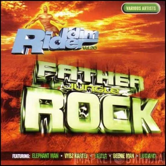  - Riddim Rider Vol. 20 Father Jungle Rock