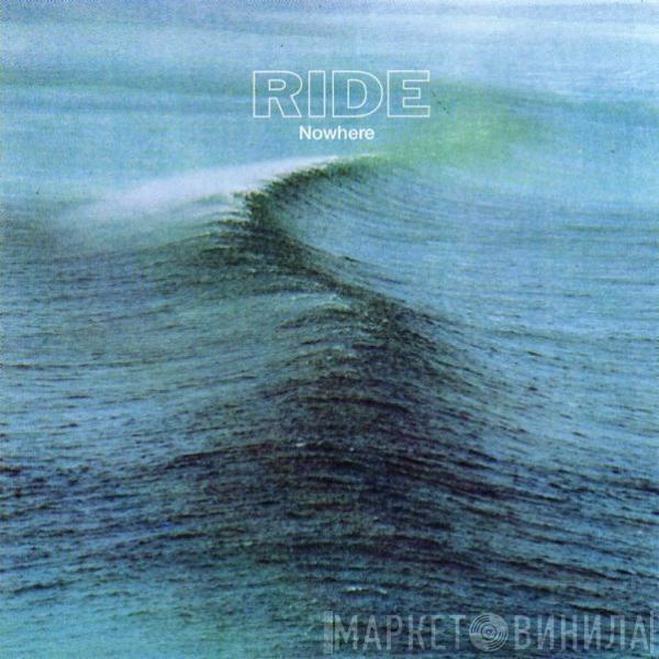  Ride  - Nowhere