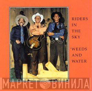 Riders In The Sky - 'Weeds And Water