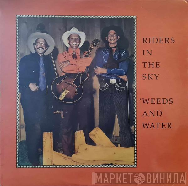 Riders In The Sky - Weeds And Water