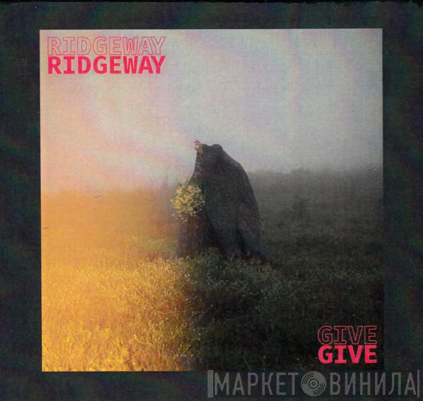 Ridgeway  - Give