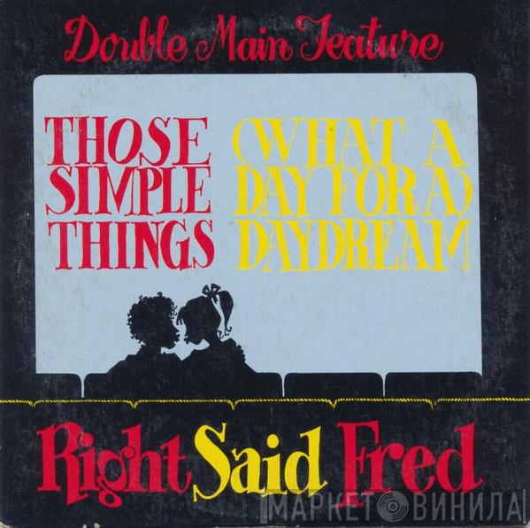  Right Said Fred  - Those Simple Things / (What A Day For A) Daydream