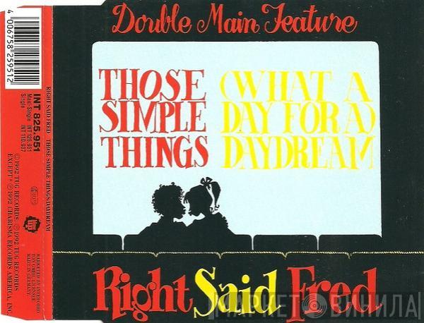  Right Said Fred  - Those Simple Things / (What A Day For A) Daydream