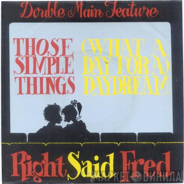  Right Said Fred  - Those Simple Things / (What A Day For A) Daydream