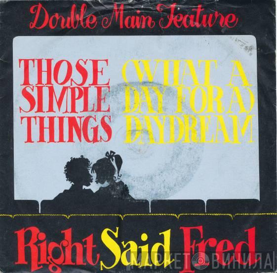 Right Said Fred - Those Simple Things / (What A Day For A) Daydream